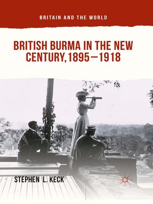 cover image of British Burma in the New Century, 1895–1918